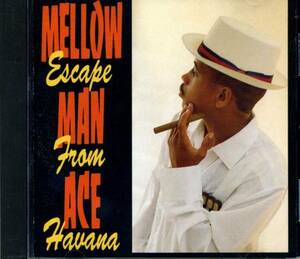 ◆MELLOW MAN ACE(メロウ・マン・エース)「Escape From Havana」