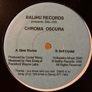 [ Chroma Oscura - Glow Worms / Soft Crystal - Balihu Records BAL-005 ] Daniel Wang