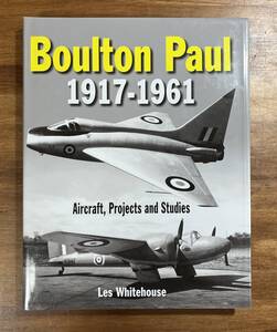 Boulton Paul 1917-1961 Aircraft,Projects,Studies ボルトン　ポール　イギリス　航空機　戦闘機