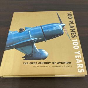 洋書　飛行機　100 planes 100 years / the first century of aviation / fredric winkowski and frank d. sullivan / smithmark