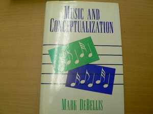 Music and Conceptualization　Mark DeBellis　音楽と概念化　　マーク・デベリース　ケンブリッジ　■英文　洋書　　　　　　Ｑ