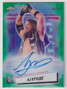 WWE AJ STYLES AUTO 2021 TOPPS Chrome On Card Autograph Signature Green RAW /99 枚限定 BULLET CLUB スタイルズ 直筆 サイン プロレス