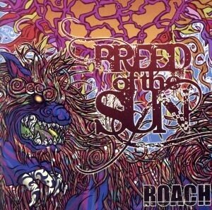 ＢＲＥＥＤ　ＯＦ　ＴＨＥ　ＳＵＮ／ＲＯＡＣＨ