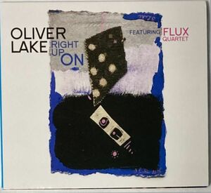 オリヴァー・レイク featuring フラックス・カルテット(Oliver Lake)/Right Up On～2017年共演盤