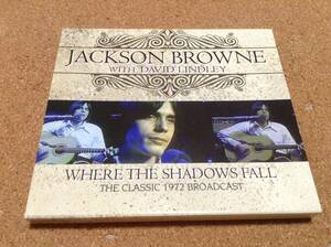 CD/ ジャクソン・ブラウン JACKSON BROWNE with DAVID LINDLEY / WHERE THE SHADOWS FALL - THE CLASSIC 1972 BROADCAST