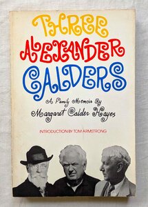 アレクサンダー・カルダー 300ページ Alexander Calder カルダー家3世代 洋書 Three Alexander Calders A Family Memoir