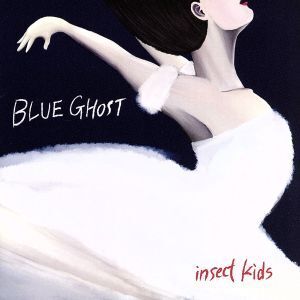 BLUE GHOST/昆虫キッズ