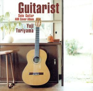 Guitarist～Solo Guitar AOR Cover Album/鳥山雄司