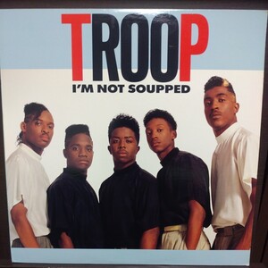 12inch US盤/TROOP I’M NOT SOUPPED