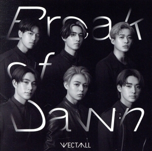 Break of Dawn(初回生産限定盤)(DVD付)/VECTALL