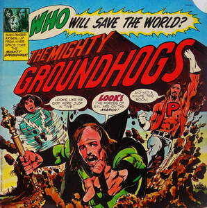 LP：MIGHTY GROUNDHOGS／WHO WILL SAVE THE WORLD?