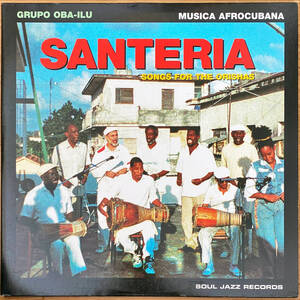 GRUPO OBA-ILU『SANTERIA - SONGS FOR ORISHAS』●超プリティヴでスピリチュアルな究極のアフロ・キューバン作!!