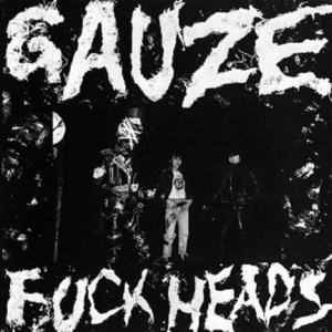 ガーゼ　GAUZE　FUCK HEADS 　CD　ジャパコア　インディーズ　ハードコア　パンク　ギズム　カムズ　ガスタンク