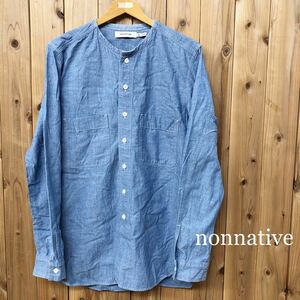 nonnative＊日本製 ノンネイティブ メンズ0 長袖シャツ ノーカラーシャツ デニム シャンブレーシャツ トップス 綿100% カジュアル 古着