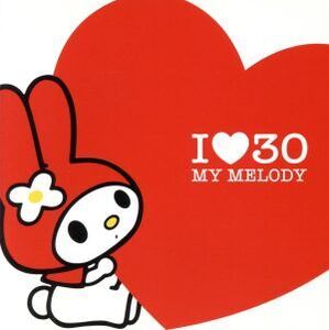 I LOVE 30 MY MELODY/(オムニバス),globe,TRF,華原朋美,岡本真夜,古内東子,相川七瀬,MAX,SPEED,センチメンタル・バス,PUFFY,川本真琴,矢井