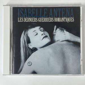 ★★ 激レア ★★ ISABELLE ANTENA "LES DERNIERS GUERRIERS ROMANTIQUES　★★ CDアルバム ★★　HD-887