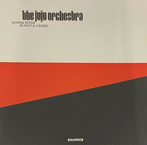 ♪試聴♪The Juju Orchestra / Bossa Nova Is Not A Crime