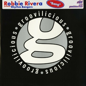 試聴 Robbie Rivera Presents Rhythm Bangers - Bang [12inch] Groovilicious US 2000 House