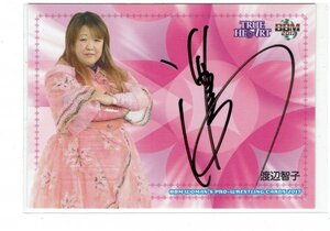 【渡辺智子】 2017 BBM 女子プロレス TRUE HEART 95枚限定 直筆サインカード #37/95