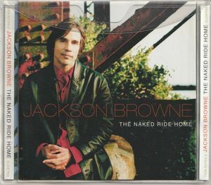 Jackson Browne【US盤 SSW CD】The Naked Ride Home (Elektra 7559-63793-2) 2002年 / ジャクソン・ブラウン / Keb Mo / Mark Goldenberg