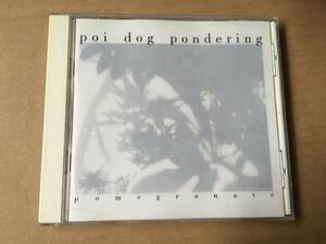 ポイ・ドッグ・ポンダリング/Poi Dog Pondering●輸入盤「Pomegranate」Bar/None Records●オルタナ,Rock,Funk