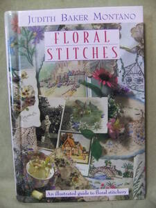 ★Floral Stitches（フローラルステッチ）:An Illustrated Guide to Floral Stitchery★ Judith Baker Montano