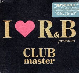 ■ I LOVE R&B Premium Club Master アイ・ラヴ・アール・アンド・ビー・プレミアム・クアブマスター / 新品 未開封 CD 送料サービス ♪