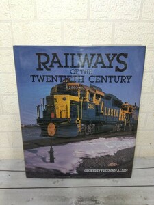 84■洋書　鉄道本　RAILWAYS OF THE TWENTIETH CENTURY　20世紀の鉄道　GEOFFREY FREEMAN ALLEN　現状品