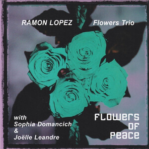 英CD Ram?n L?pez Flowers Trio Flowers Of Peace CDLR438 Leo Records /00110