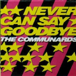 THE COMMUNARDS / NEVER CAN SAY GOODBYE 【CDS】ケースはプラスチックでなく、紙ジャケット Y2+1