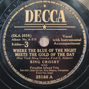 Bing Crosby（ビング・クロスビー）♪Where The Blue Of The Night Meets The Gold Of The Day♪他 78rpm record.（演奏動画）あり