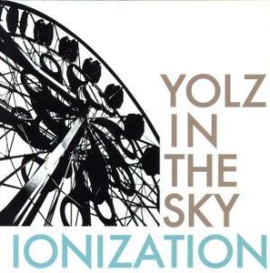 IONIZATION/YOLZ IN THE SKY