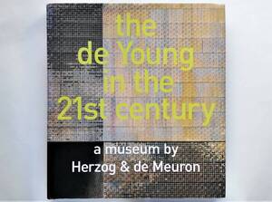 the de Young in the 21st century a museum by Herzog & de Meuron デ・ヤング美術館 ヘルツォーク＆ド・ムーロン