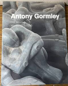 即決　アントニー・ゴームリー展・Antony Gormley・図録