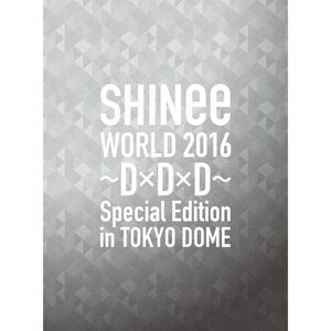 SHINee WORLD 2016~D×D×D~ Special Edition in TOKYO DOME(初回限定盤) Blu-ray