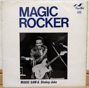 マジック・サム【UK盤 LP MONO】MAGIC SAM & SHAKEY JAKE Magic Rocker | Flyright Records FLY LP 561 (シェイキー・ジェイク