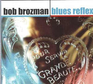 ☆BOB BROZMAN(ボブ・ブロズマン)/Blues Reflex◆04年リリースの超絶技巧ギタリストによるブルージーな超大名盤◇レア＆状態良好★