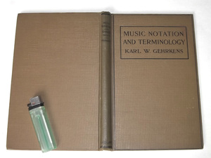 1914年 洋書 Music Notation and Terminology 戦前 音楽学 テキスト 記譜法 譜面 用語 楽器 Karl Wilson Gehrkens アンティーク 英語