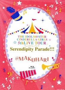 THE IDOLM@STER CINDERELLA GIRLS 5thLIVE TOUR Serendipity Parade!!!@MAKUHARI(Blu-ray Disc)/CINDERELLA GIRLS