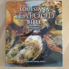 Louisiana Seafood Bible, The: Oysters