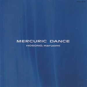 細野晴臣 / MERCURIC DANCE マーキュリック・ダンス ～躍動の踊り / 1990.09.21 / 11thアルバム / 1985年作品 / MONADO / TECN-18038