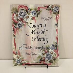 231229洋書トールペイント資料「Country Manor Florals」図案集 カントリー木工家具 フォークアート Folk Art 手芸 Tole Painting★古書