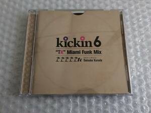 KICKIN 6 MIAMI FUNK MIX 黒田大介 / dj muro kiyo koco jaydee j.rocc premier peterock bach logic missie maki the magic epmd 黒川博行