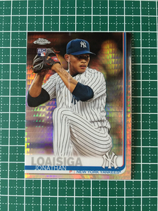 ★TOPPS MLB 2019 TOPPS CHROME #168 JONATHAN LOAISIGA［NEW YORK YANKEES］PRIZM リフラクター パラレル版 ルーキー RC 19★