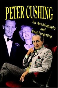 【中古】 Peter Cushing An Autobiography and Past Forgetting