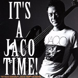 IT’S A JACO TIME！/櫻井哲夫JACOトリビュート・バンド,櫻井哲夫(b、prog),本多俊之(sax),菰口雄矢(g),新澤健一郎(p、key),ジーン・ジャク