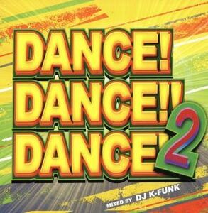 Dance！Dance!!Dance!!! Vol.2 Mixed by DJ K-funk/(オムニバス)