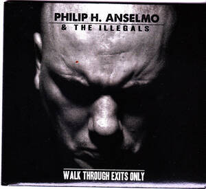 PHILIP H.ANSELMO & THE ILLEGALS / WALK THROUGH EXITS ONLY / PANTERA / DOWN