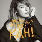 KAHI Who Are You?＋Come Back You Bad Person カヒ