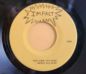 IMPACT ALL STARS / HOW COME YOU COME - LEE PERRY / BARBARA [ IMPACT ] US 7inch 